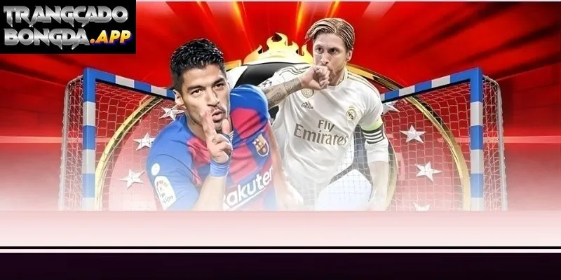 Theo dõi biến động Kèo Laliga trước giờ thi đấu